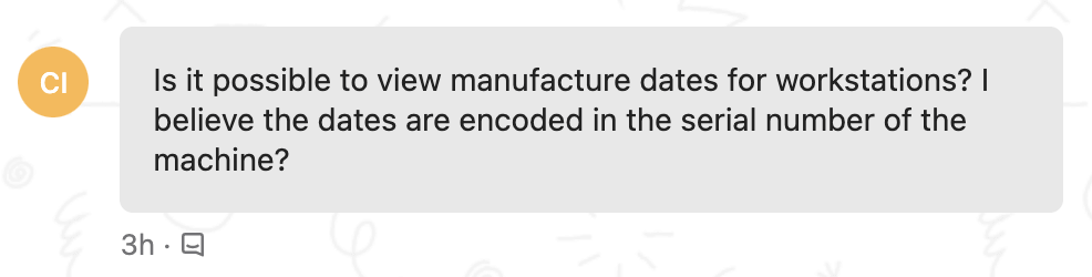 A screenshot of an Intercom support chat. A customer request reads: "Is it possible to view manufacture dates for workstations? I believe the dates are encoded in the serial number of the machine?